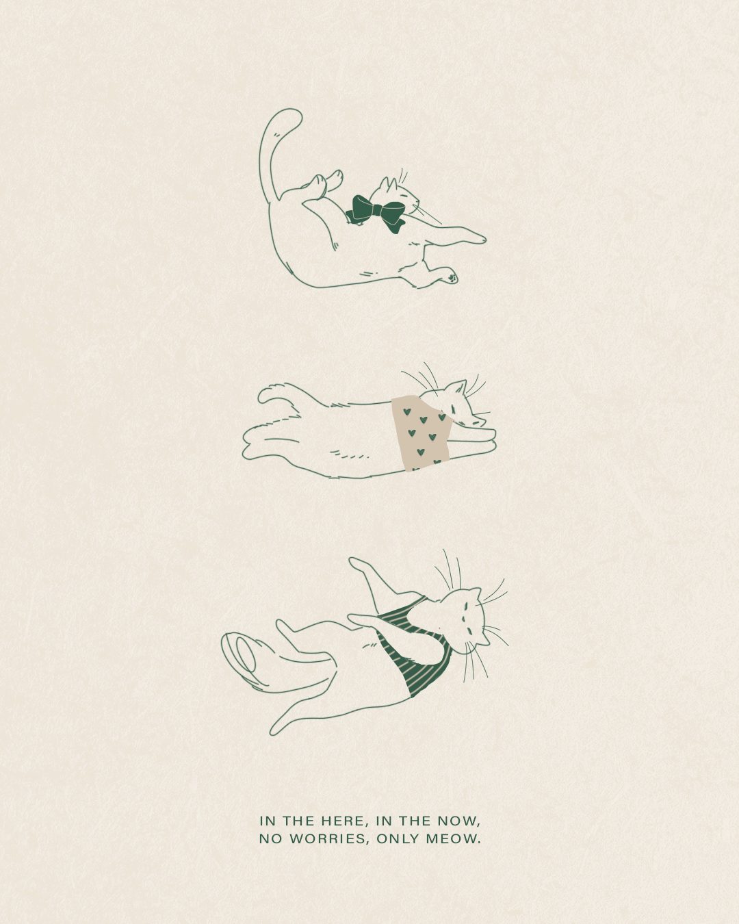 Three line-drawn cats stretching — in the here, in the now, no worries, only meow
